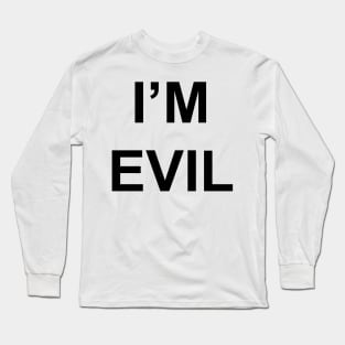 I'M EVIL Long Sleeve T-Shirt